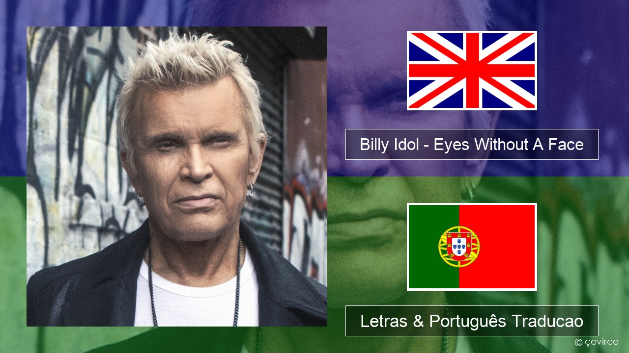 Billy Idol – Eyes Without A Face Inglês Letras & Português Traducao