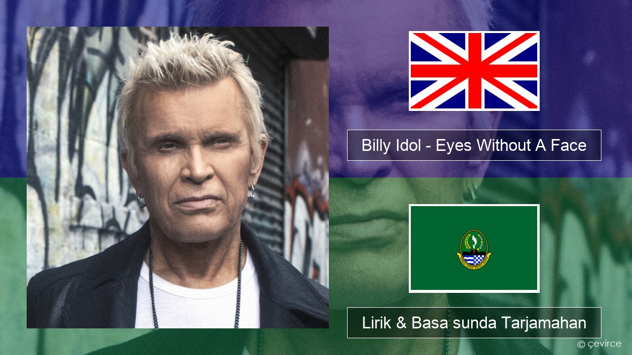 Billy Idol – Eyes Without A Face Basa inggris Lirik & Basa sunda Tarjamahan