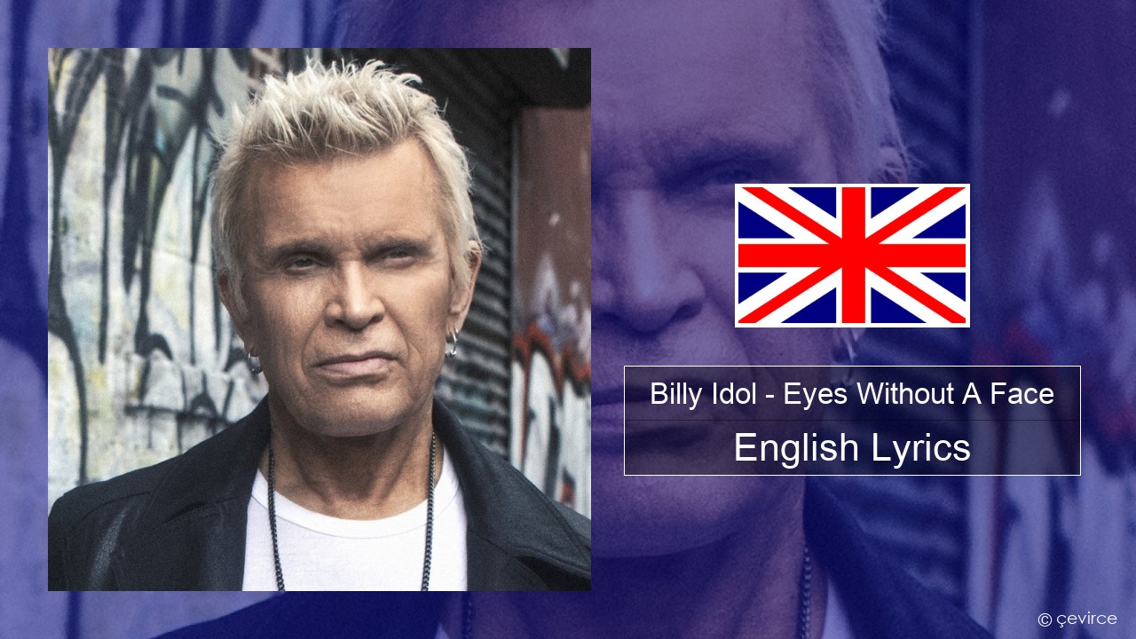 Billy Idol – Eyes Without A Face English Lyrics