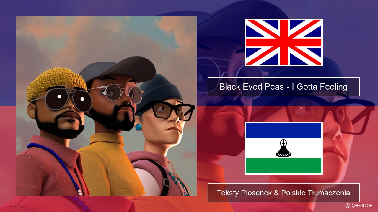 Black Eyed Peas – I Gotta Feeling Polski Teksty Piosenek & Polskie Tłumaczenia