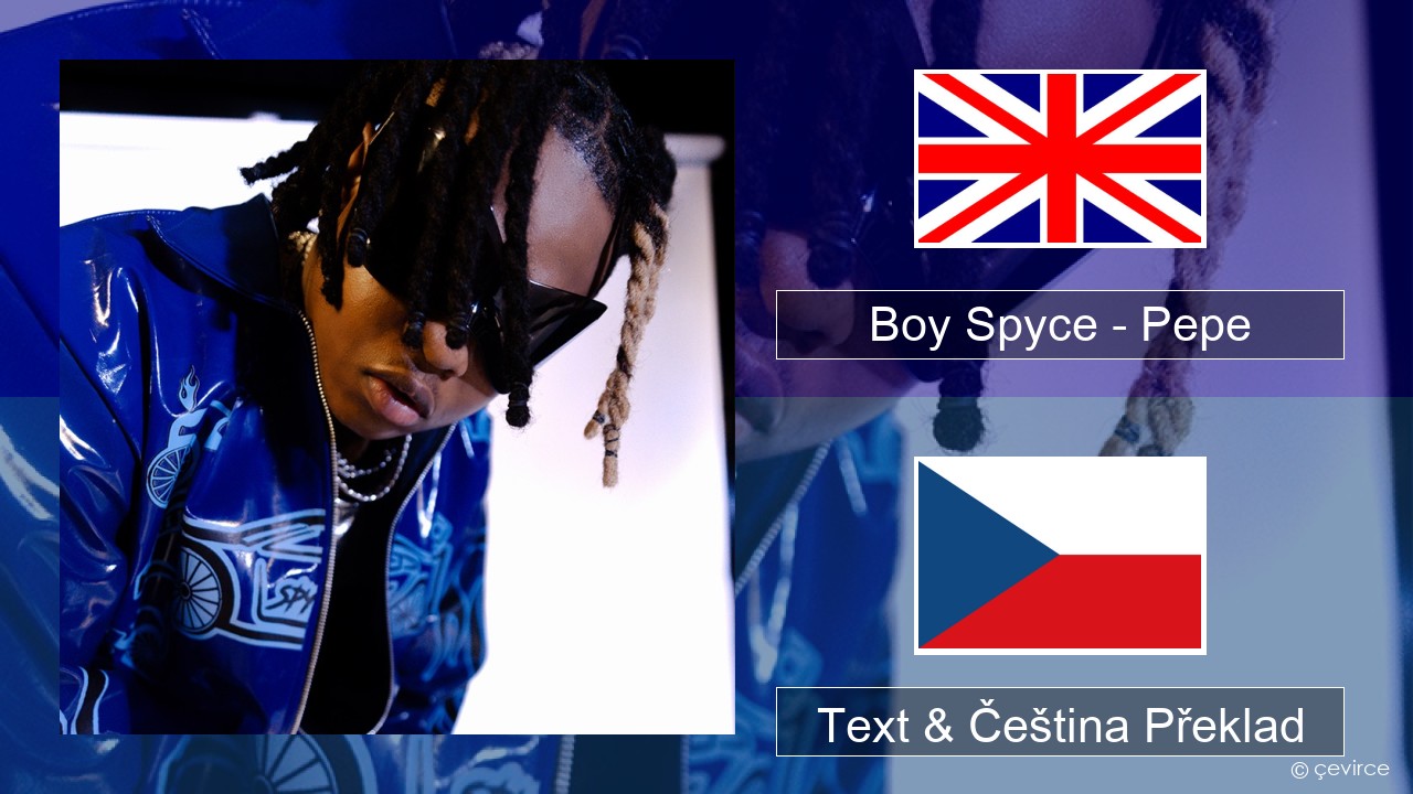 Boy Spyce – Pepe Anglický Text & Čeština Překlad