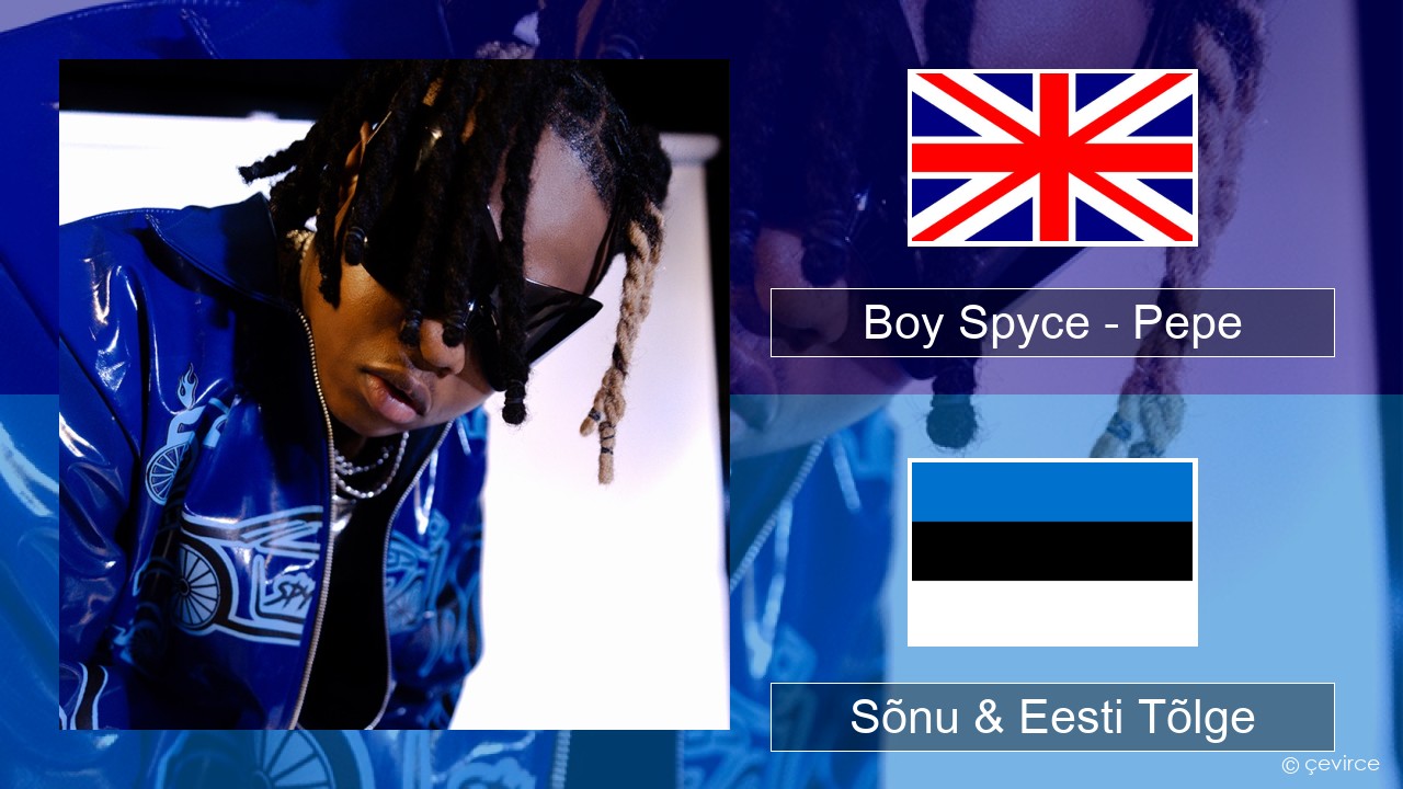 Boy Spyce – Pepe Inglise Sõnu & Eesti Tõlge
