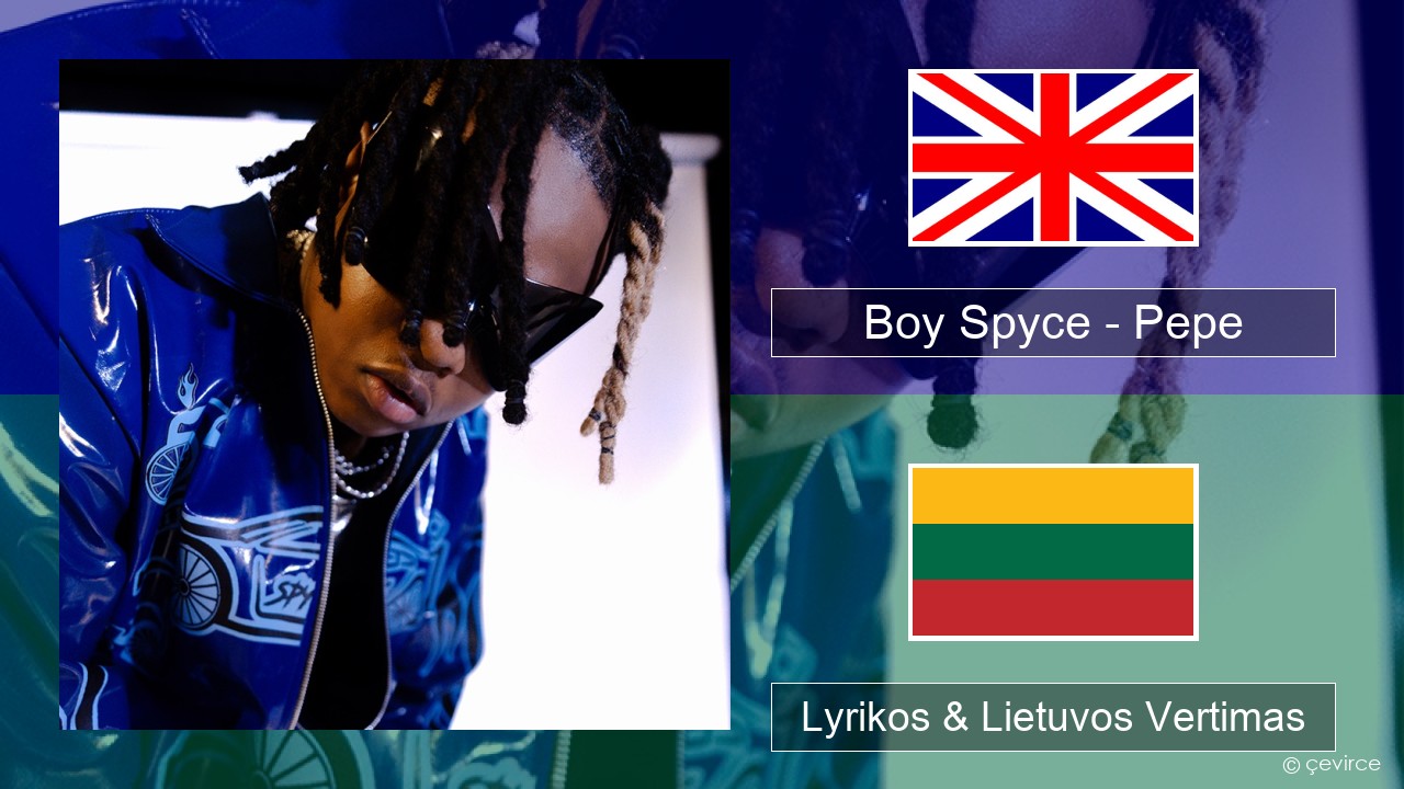 Boy Spyce – Pepe Anglų Lyrikos & Lietuvos Vertimas