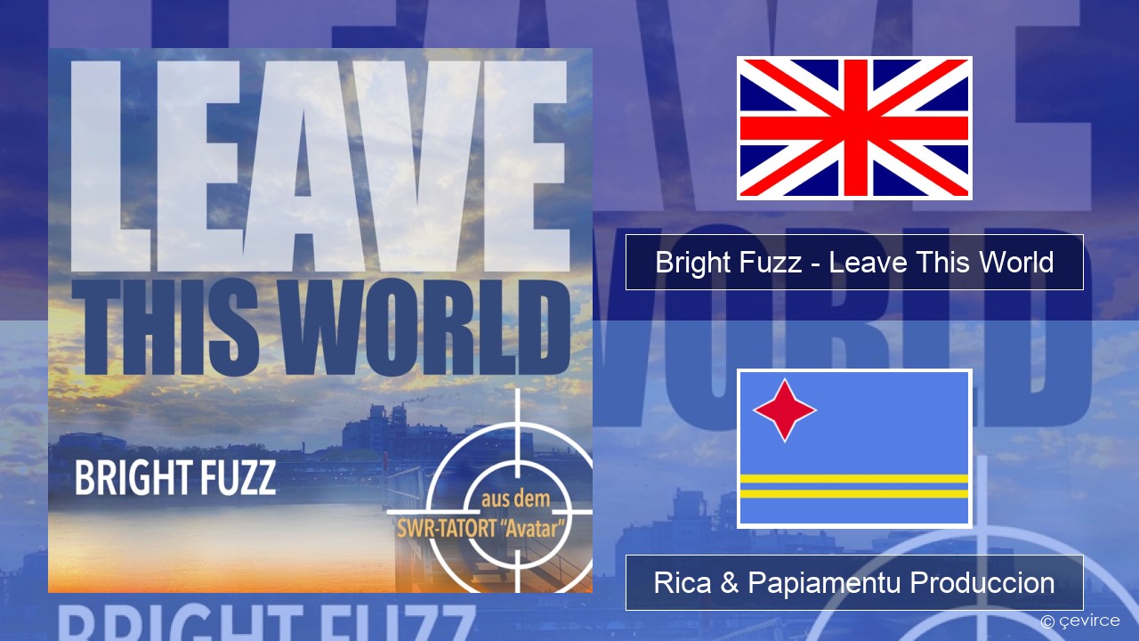 Bright Fuzz – Leave This World Ing Rica & Papiamentu Produccion