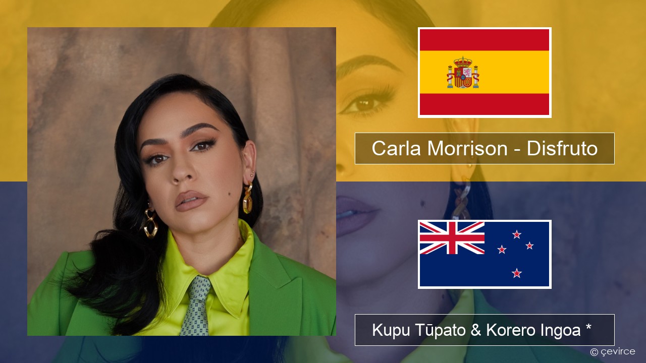 Carla Morrison – Disfruto Ingoa *  Kupu Tūpato & Korero Ingoa *