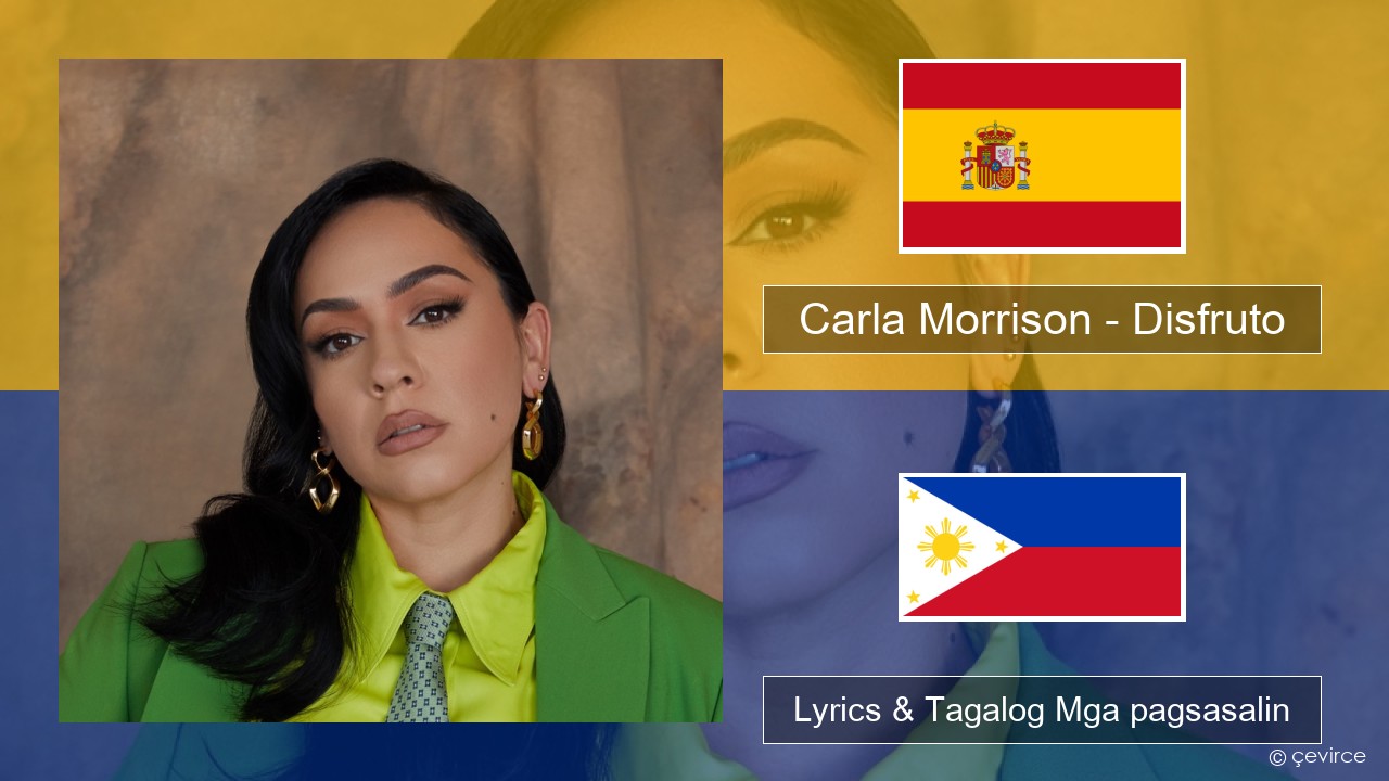 Carla Morrison – Disfruto Espanyol Lyrics & Tagalog Mga pagsasalin