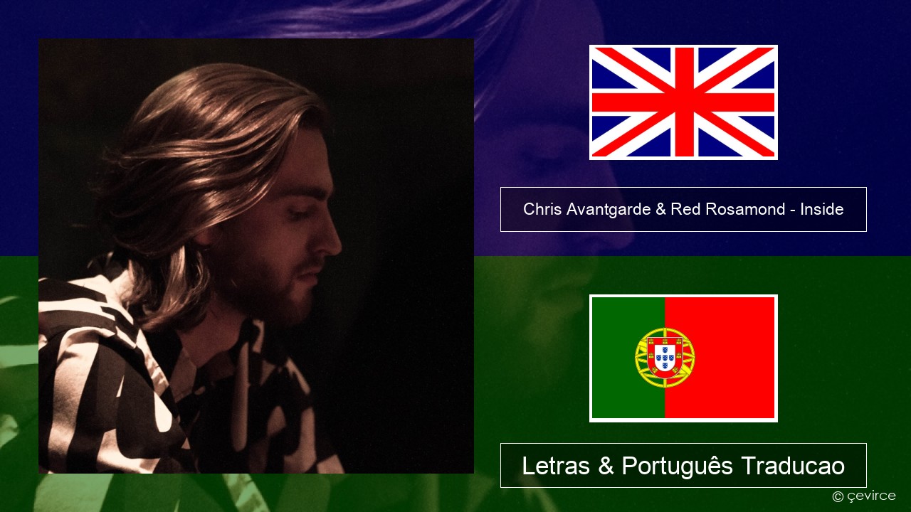Chris Avantgarde & Red Rosamond – Inside Inglês Letras & Português Traducao