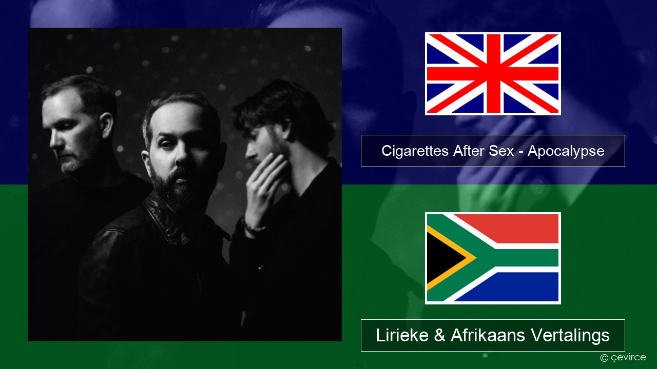 Cigarettes After Sex – Apocalypse Engels Lirieke & Afrikaans Vertalings