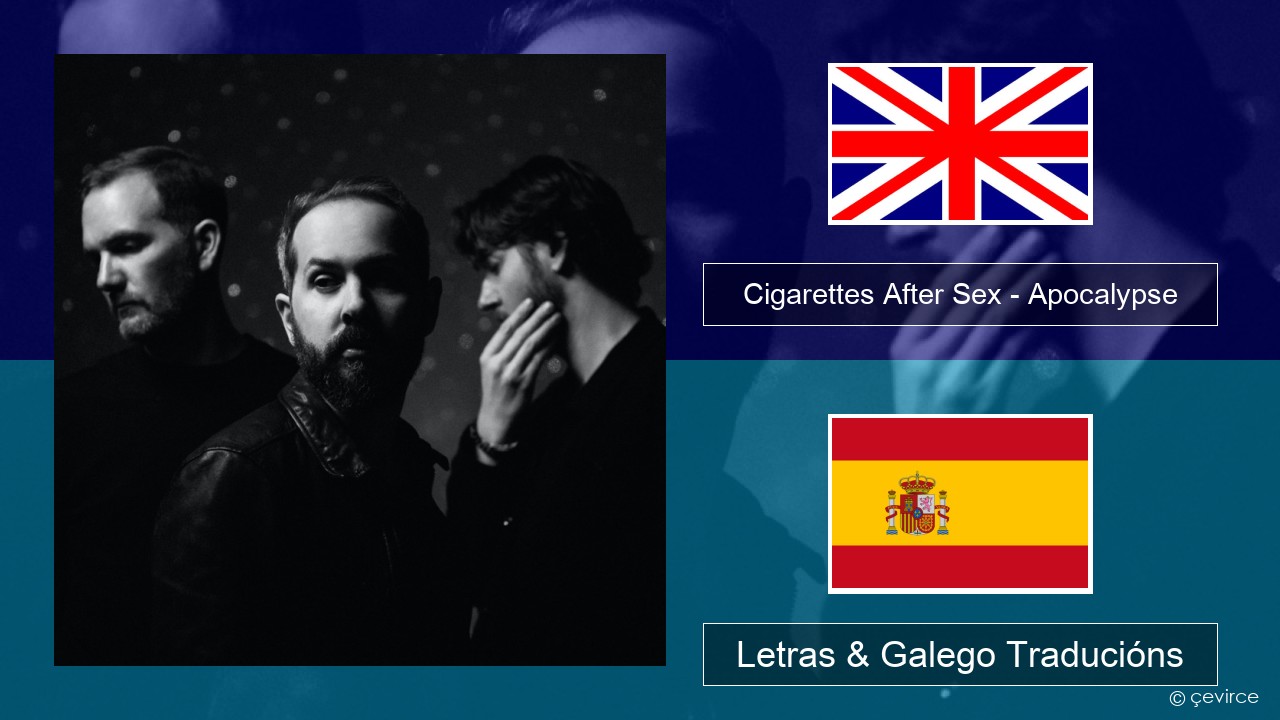 Cigarettes After Sex – Apocalypse Inglés Letras & Galego Traducións