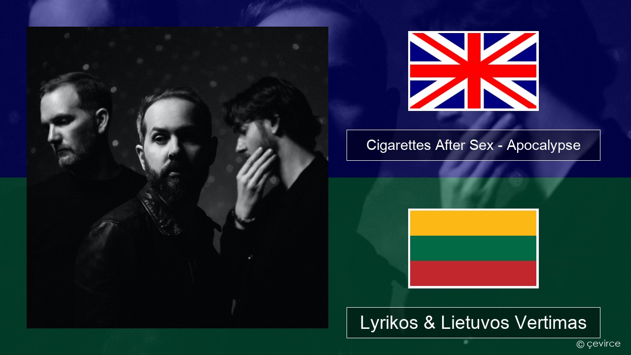 Cigarettes After Sex – Apocalypse Anglų Lyrikos & Lietuvos Vertimas
