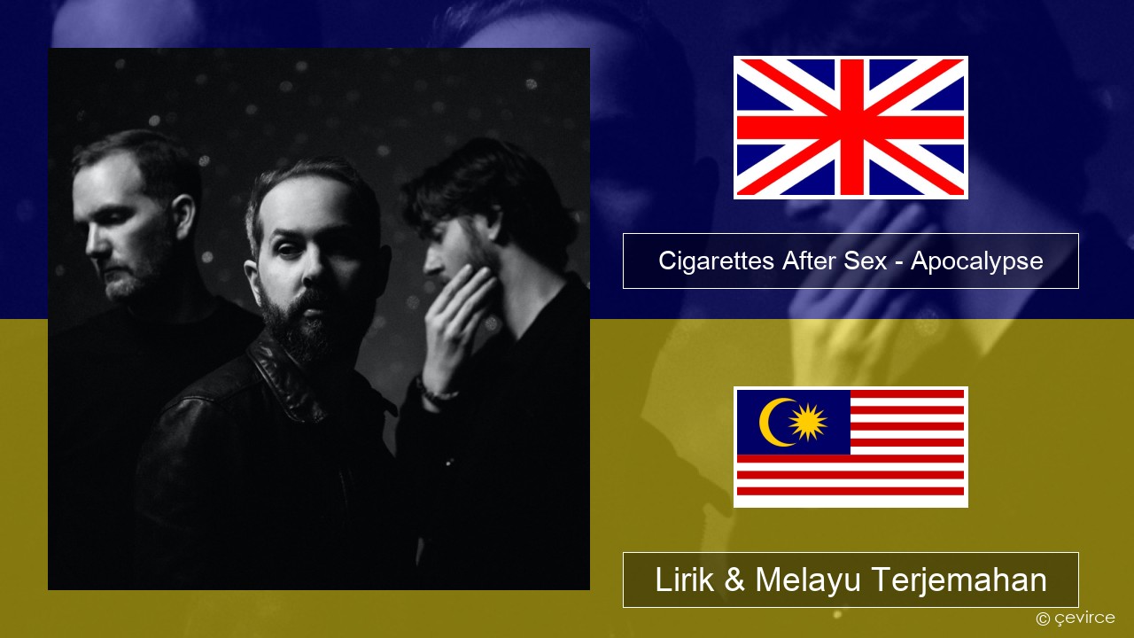 Cigarettes After Sex – Apocalypse Francais Lirik & Melayu (Malay) Terjemahan