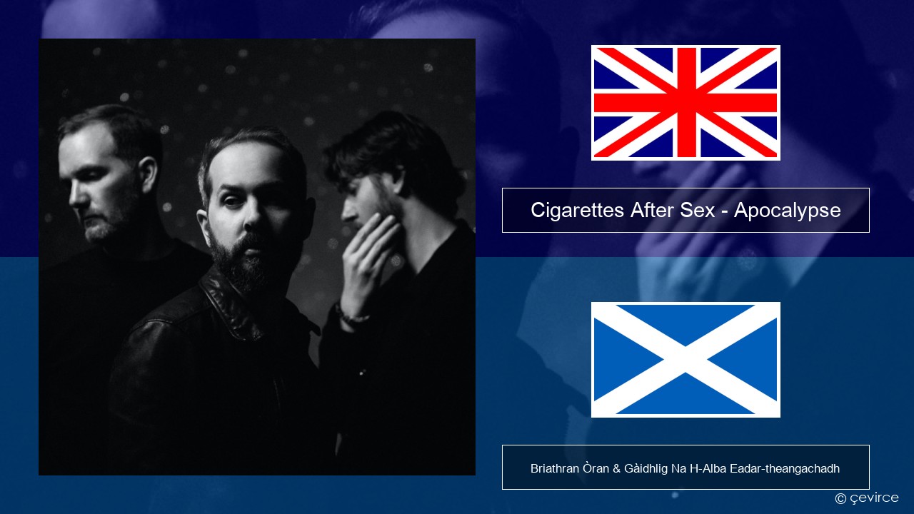 Cigarettes After Sex – Apocalypse Gaelic Briathran Òran & Gàidhlig Na H-Alba Eadar-theangachadh