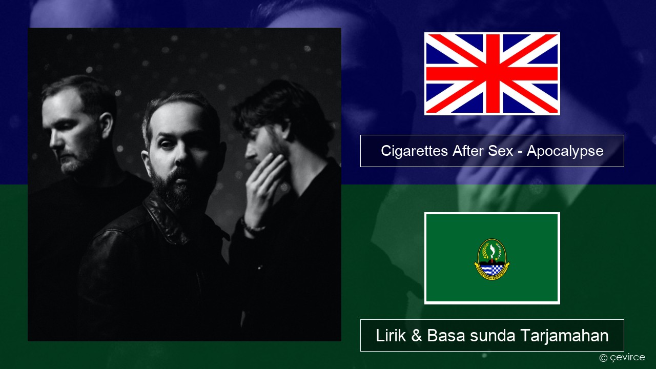 Cigarettes After Sex – Apocalypse Basa inggris Lirik & Basa sunda Tarjamahan