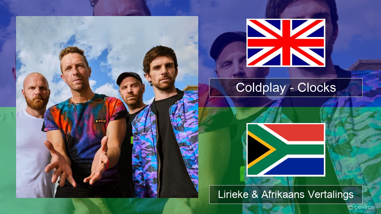 Coldplay – Clocks Engels Lirieke & Afrikaans Vertalings