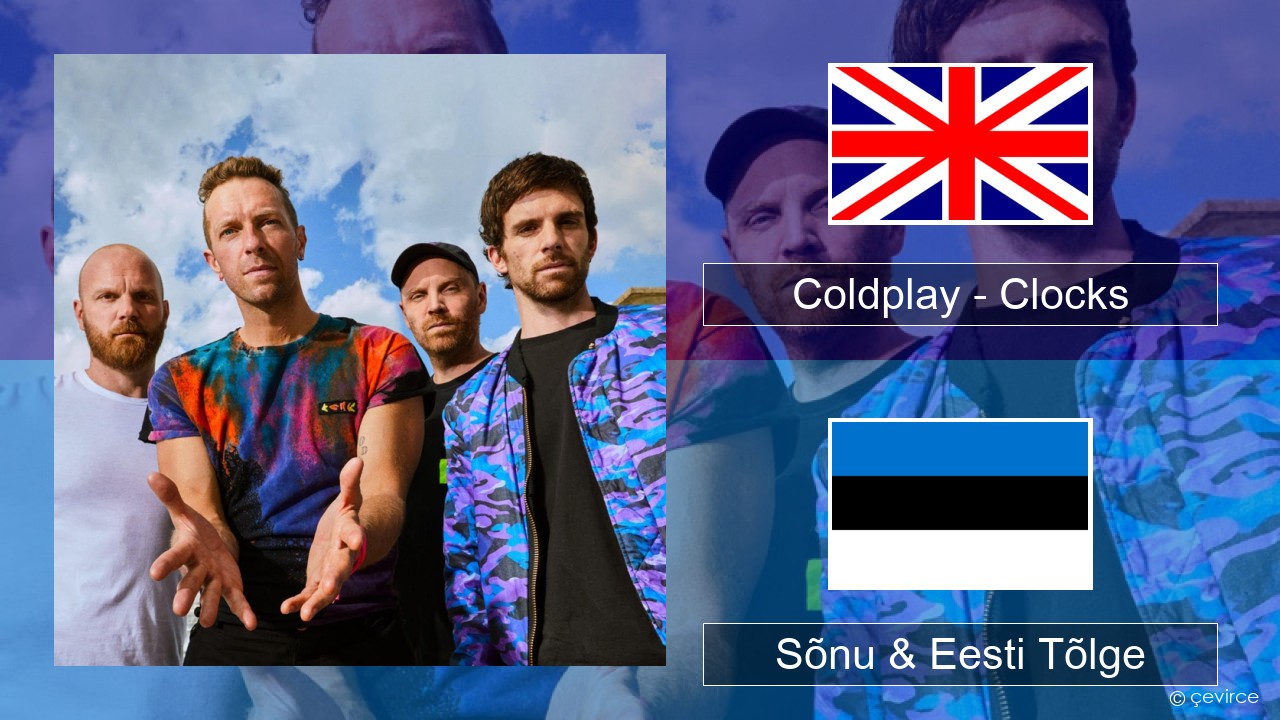 Coldplay – Clocks Inglise Sõnu & Eesti Tõlge