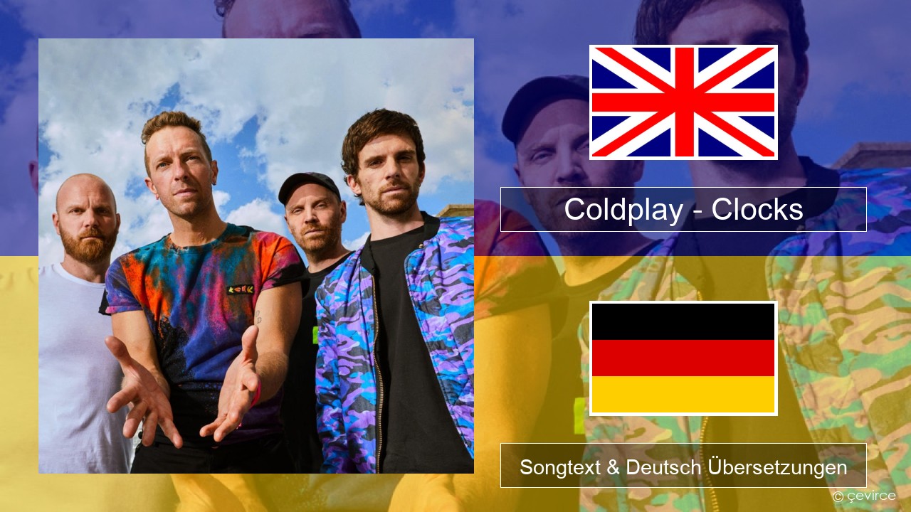 Coldplay – Clocks Englisch Songtext & Deutsch Übersetzungen