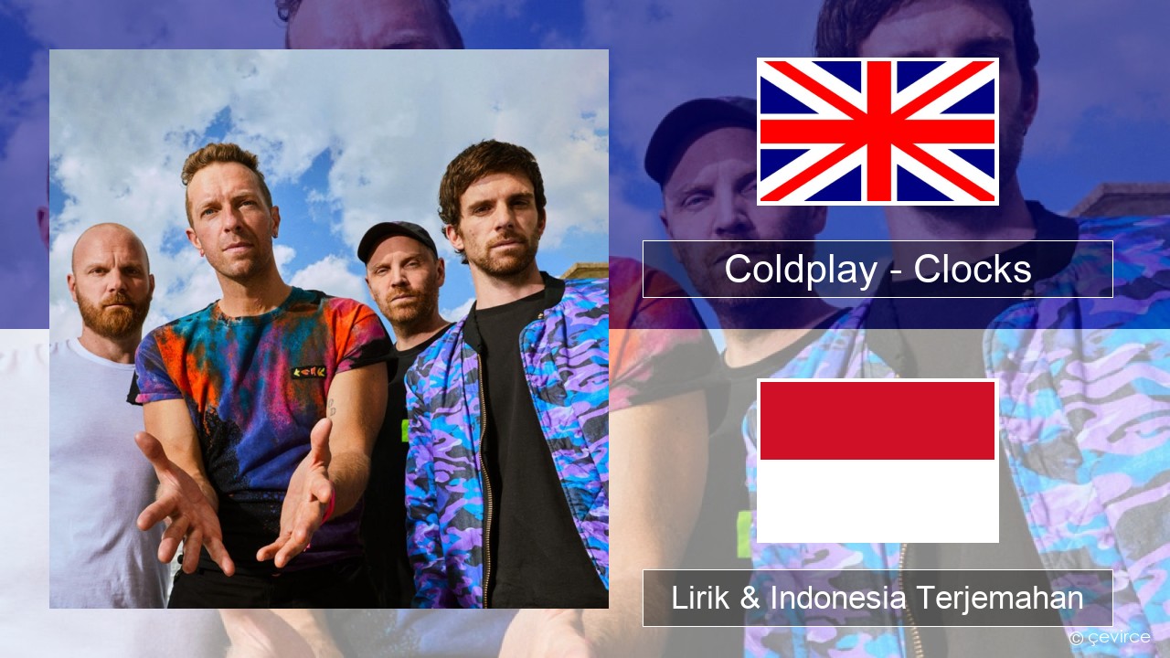 Coldplay – Clocks Bahasa Indonesia Lirik & Indonesia Terjemahan