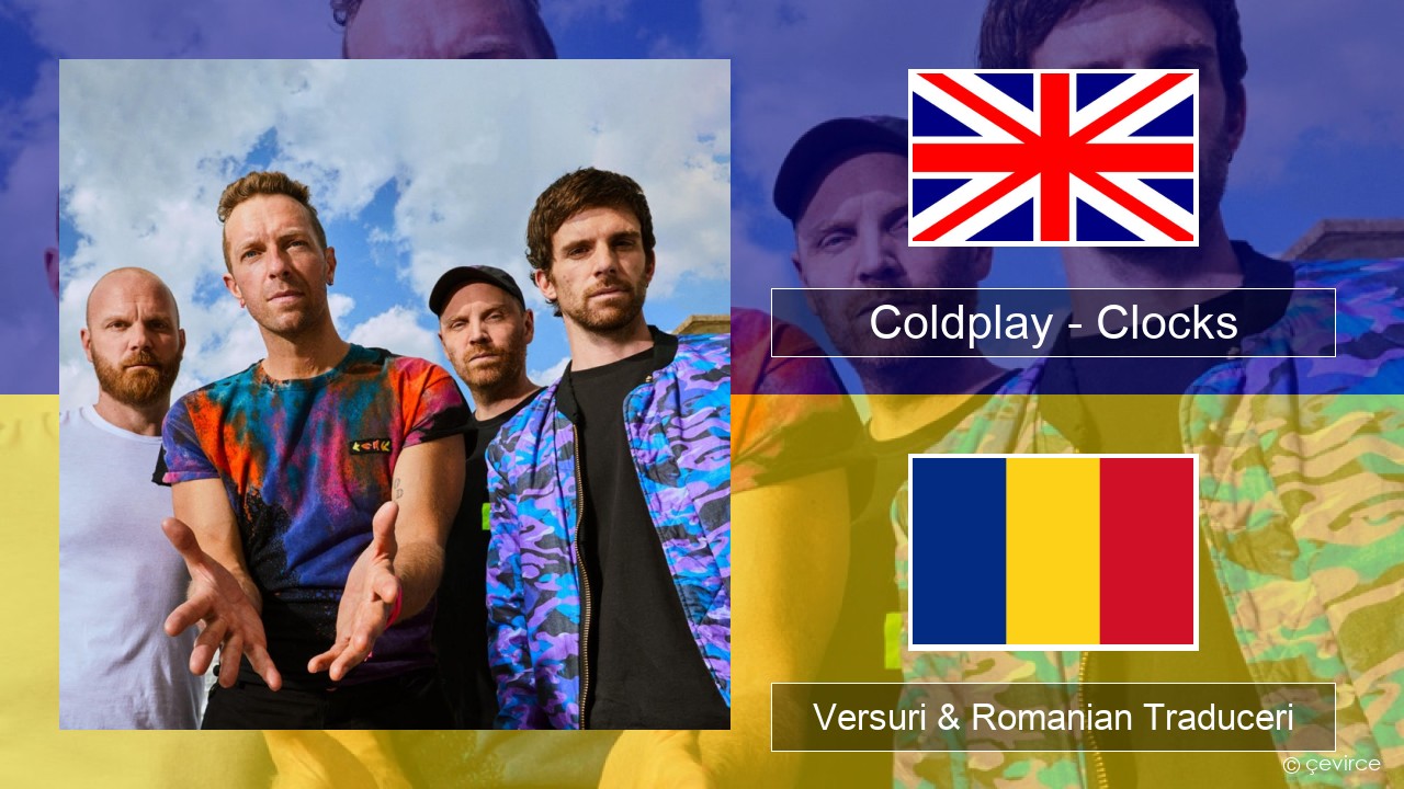 Coldplay – Clocks Română Versuri & Romanian Traduceri