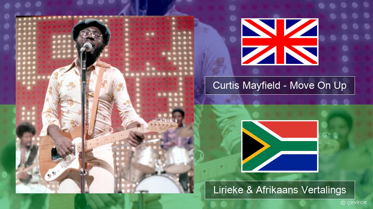 Curtis Mayfield – Move On Up Engels Lirieke & Afrikaans Vertalings