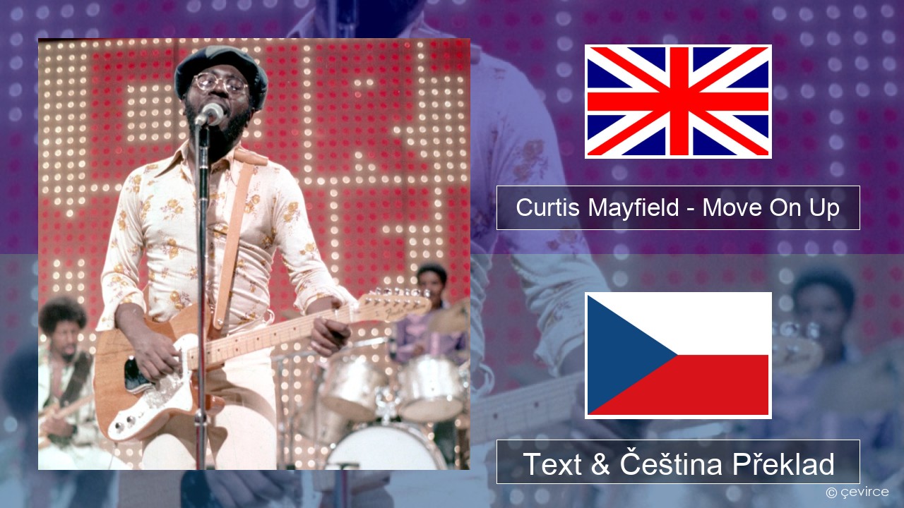 Curtis Mayfield – Move On Up Anglický Text & Čeština Překlad