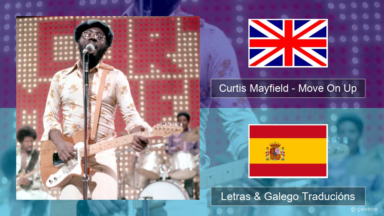 Curtis Mayfield – Move On Up Inglés Letras & Galego Traducións