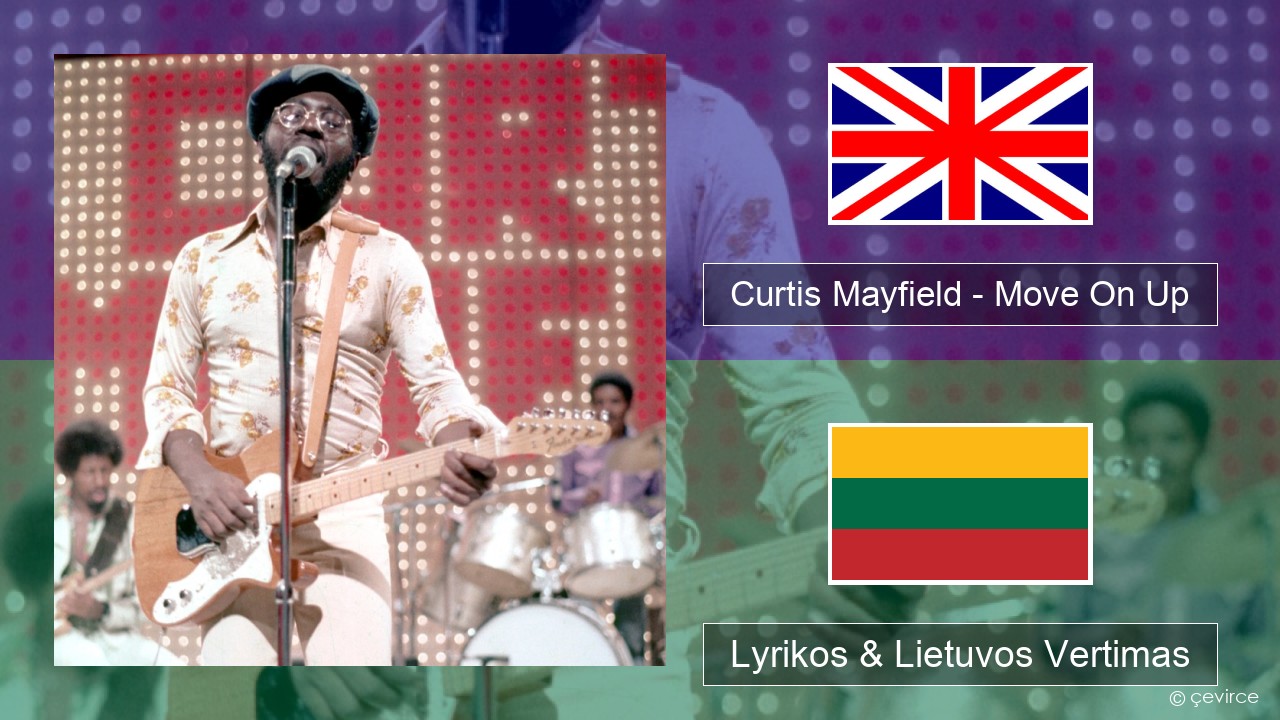 Curtis Mayfield – Move On Up Anglų Lyrikos & Lietuvos Vertimas