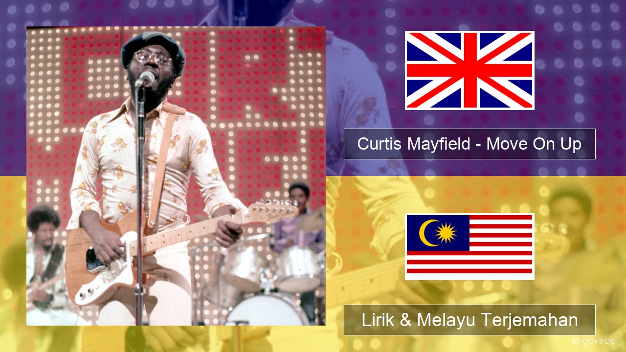 Curtis Mayfield – Move On Up Francais Lirik & Melayu (Malay) Terjemahan