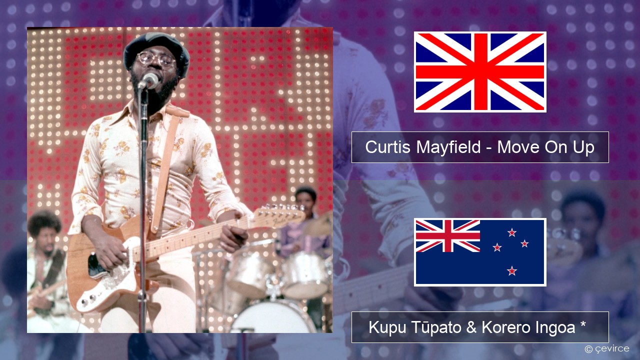 Curtis Mayfield – Move On Up Ingoa *  Kupu Tūpato & Korero Ingoa *