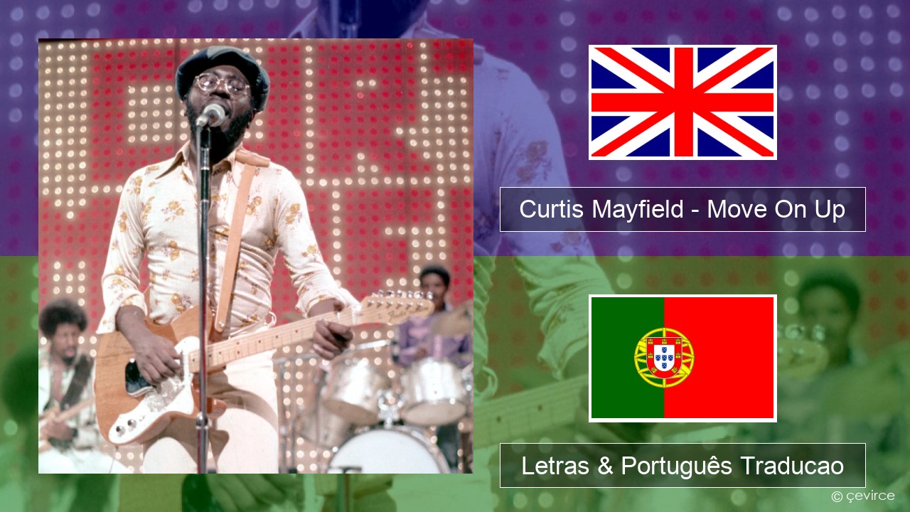 Curtis Mayfield – Move On Up Inglês Letras & Português Traducao