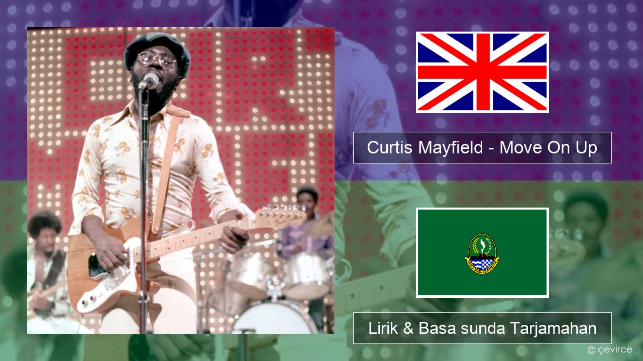 Curtis Mayfield – Move On Up Basa inggris Lirik & Basa sunda Tarjamahan