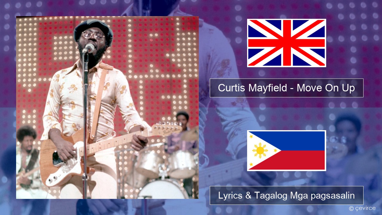 Curtis Mayfield – Move On Up Ingles Lyrics & Tagalog Mga pagsasalin