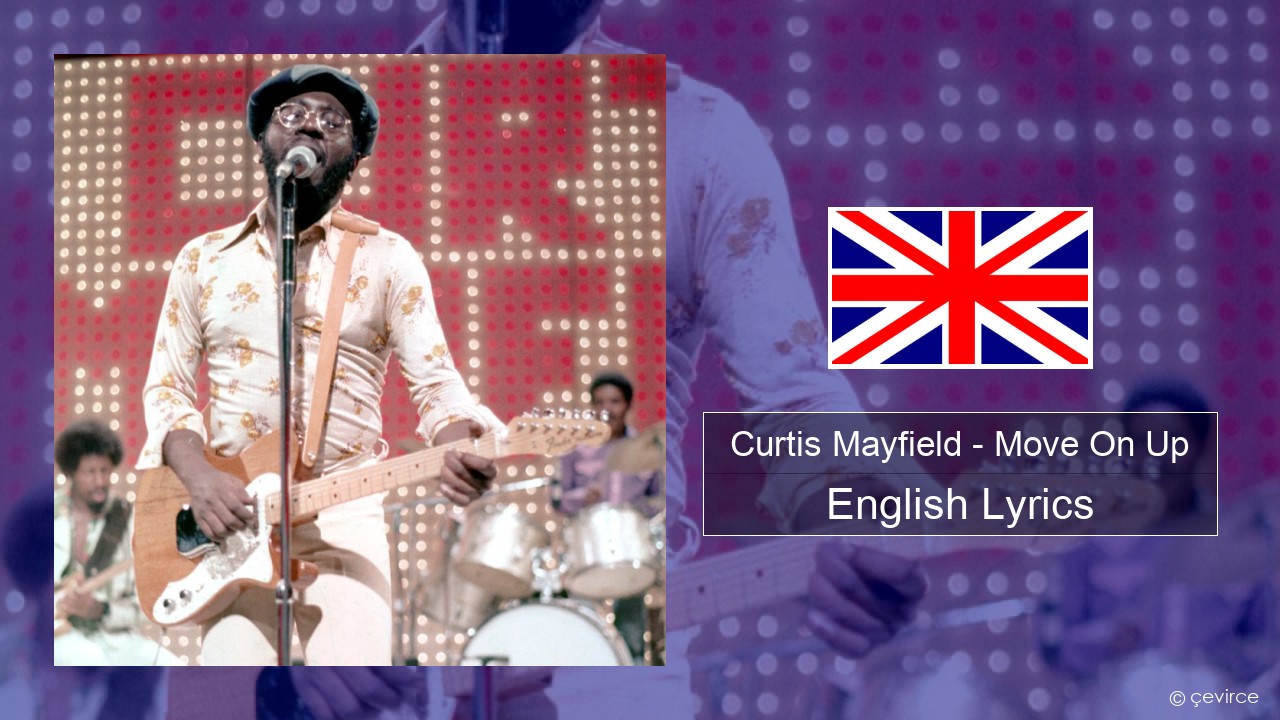 Curtis Mayfield – Move On Up English Lyrics