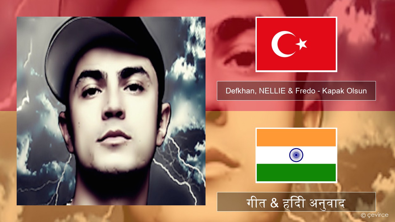 Defkhan, NELLIE & Fredo – Kapak Olsun तुर्की गीत & हिंदी अनुवाद