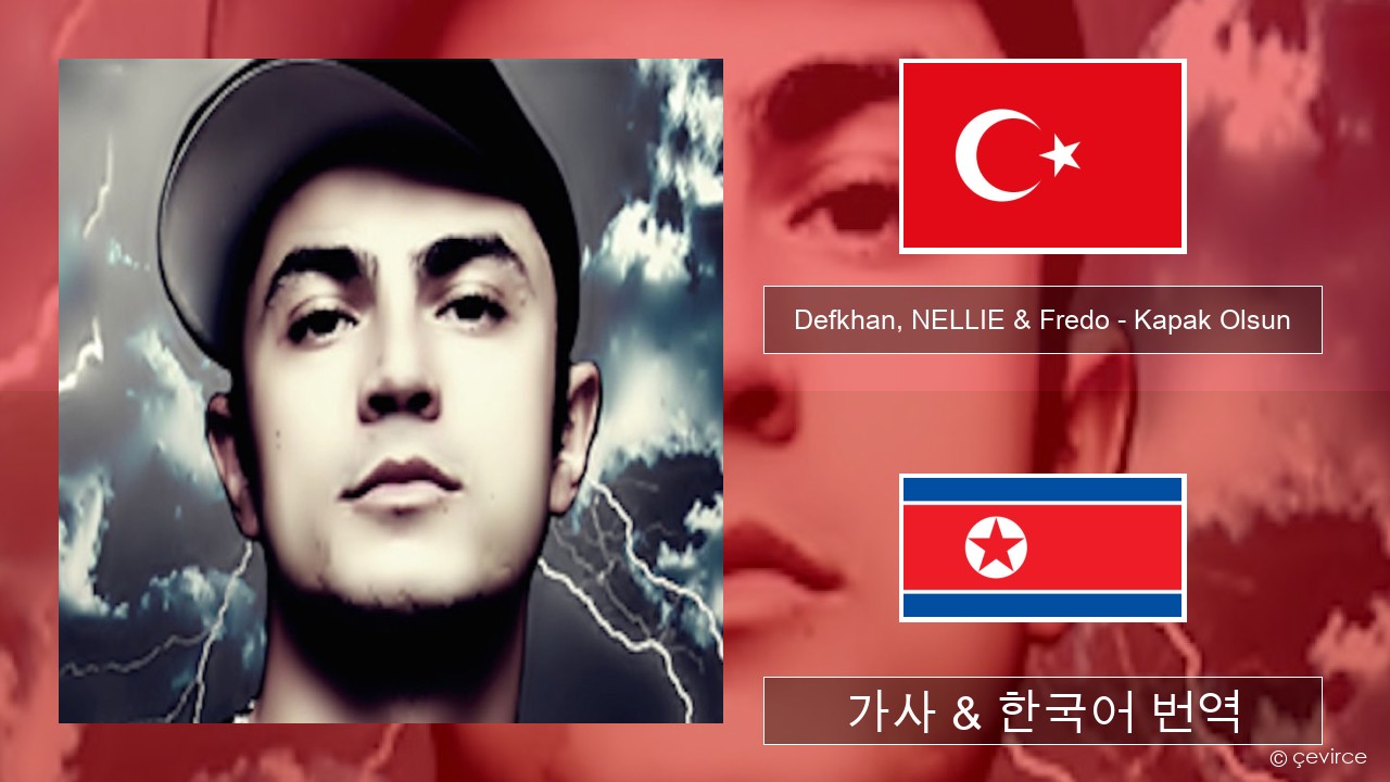 Defkhan, NELLIE & Fredo – Kapak Olsun 터키어 가사 & 한국어 번역