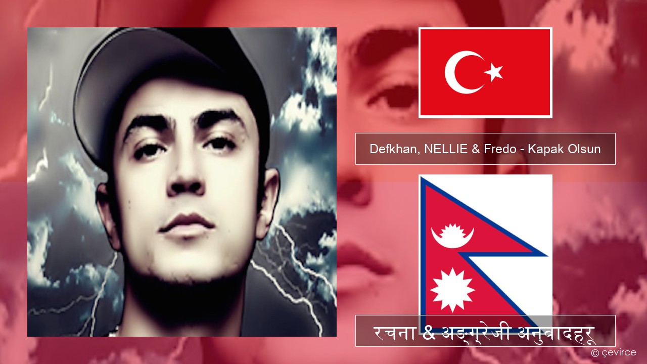 Defkhan, NELLIE & Fredo – Kapak Olsun टर्कीस रचना & अङ्ग्रेजी अनुवादहरू