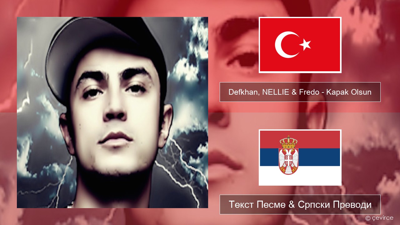 Defkhan, NELLIE & Fredo – Kapak Olsun Турски Текст Песме & Српски Преводи