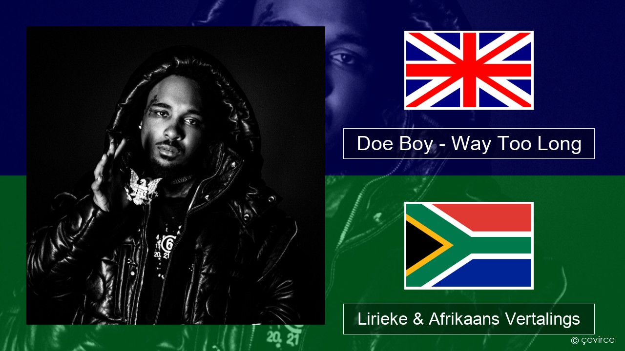 Doe Boy – Way Too Long Engels Lirieke & Afrikaans Vertalings