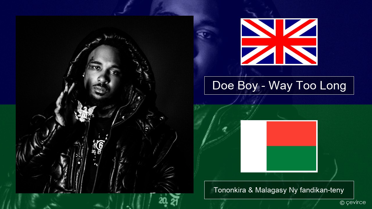 Doe Boy – Way Too Long Malagasy Tononkira & Malagasy Ny fandikan-teny