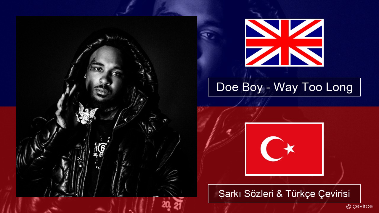 Doe Boy – Way Too Long İngilizce Şarkı Sözleri & Türkçe Çevirisi