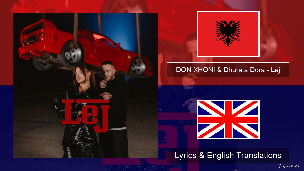 DON XHONI & Dhurata Dora – Lej Albanian Lyrics & English Translations