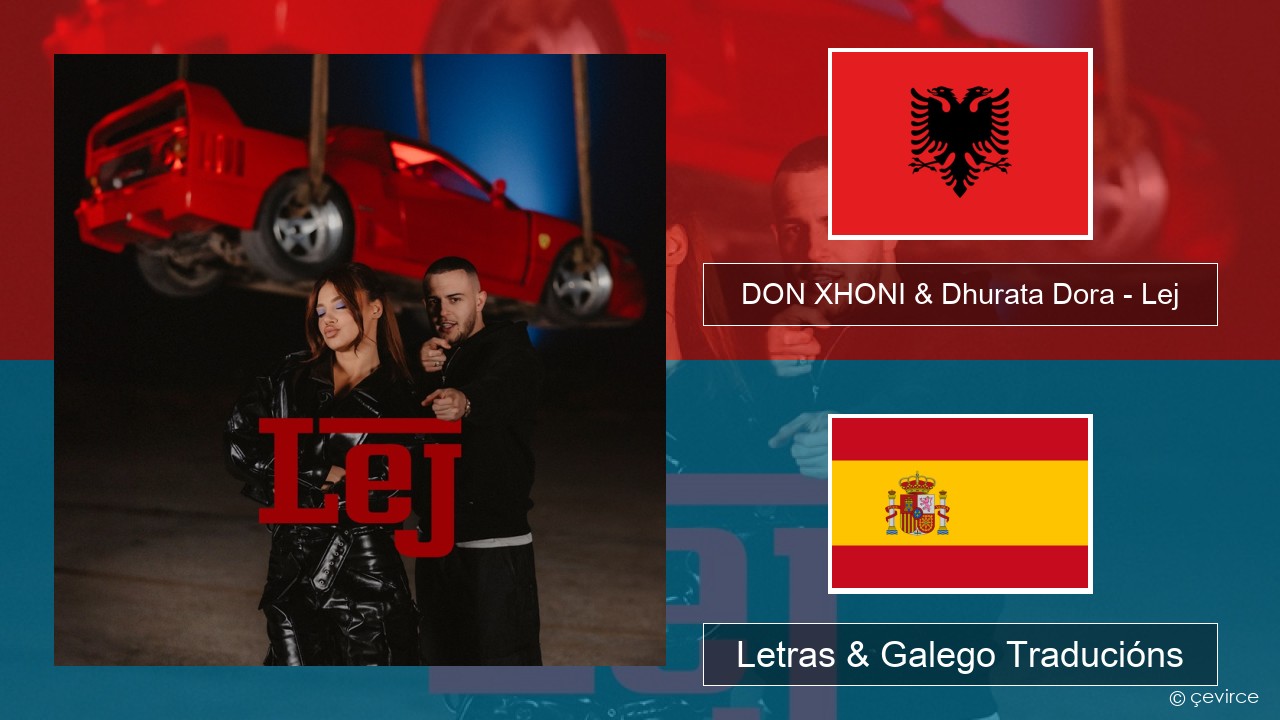 DON XHONI & Dhurata Dora – Lej Albanian Letras & Galego Traducións