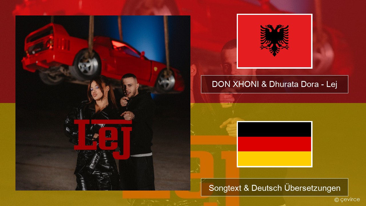 DON XHONI & Dhurata Dora – Lej Albanisch Songtext & Deutsch Übersetzungen