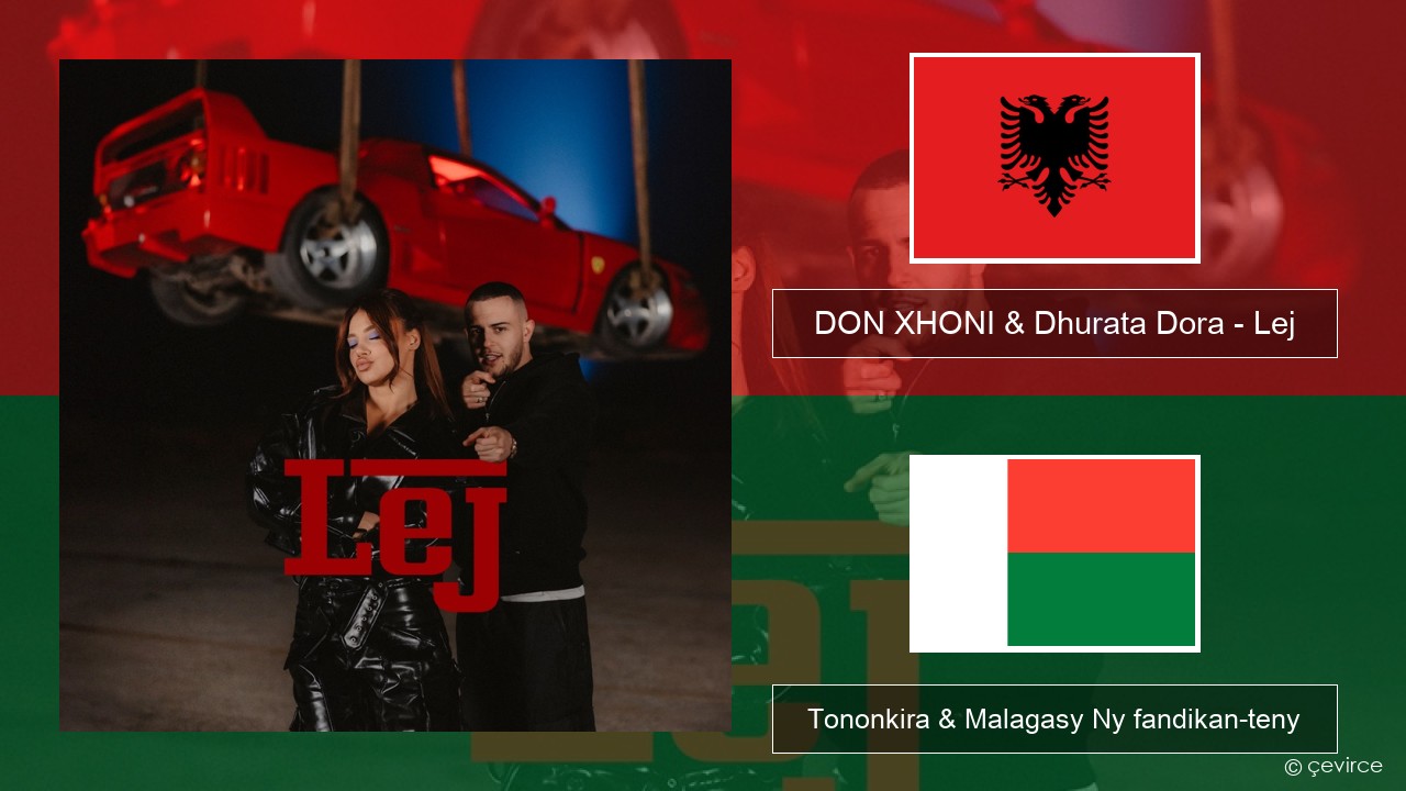 DON XHONI & Dhurata Dora – Lej Albaney Tononkira & Malagasy Ny fandikan-teny