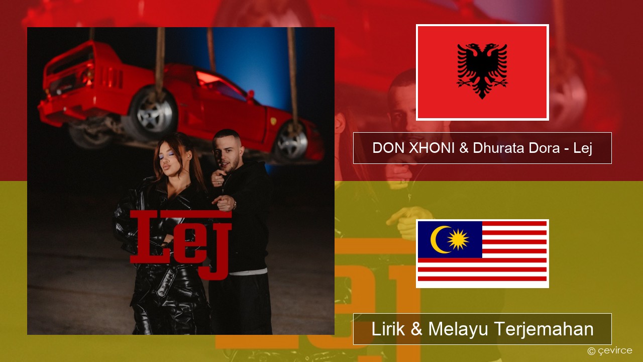DON XHONI & Dhurata Dora – Lej Albania Lirik & Melayu (Malay) Terjemahan