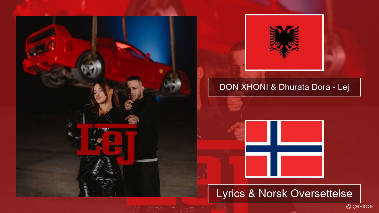 DON XHONI & Dhurata Dora – Lej Albansk Lyrics & Norsk Oversettelse