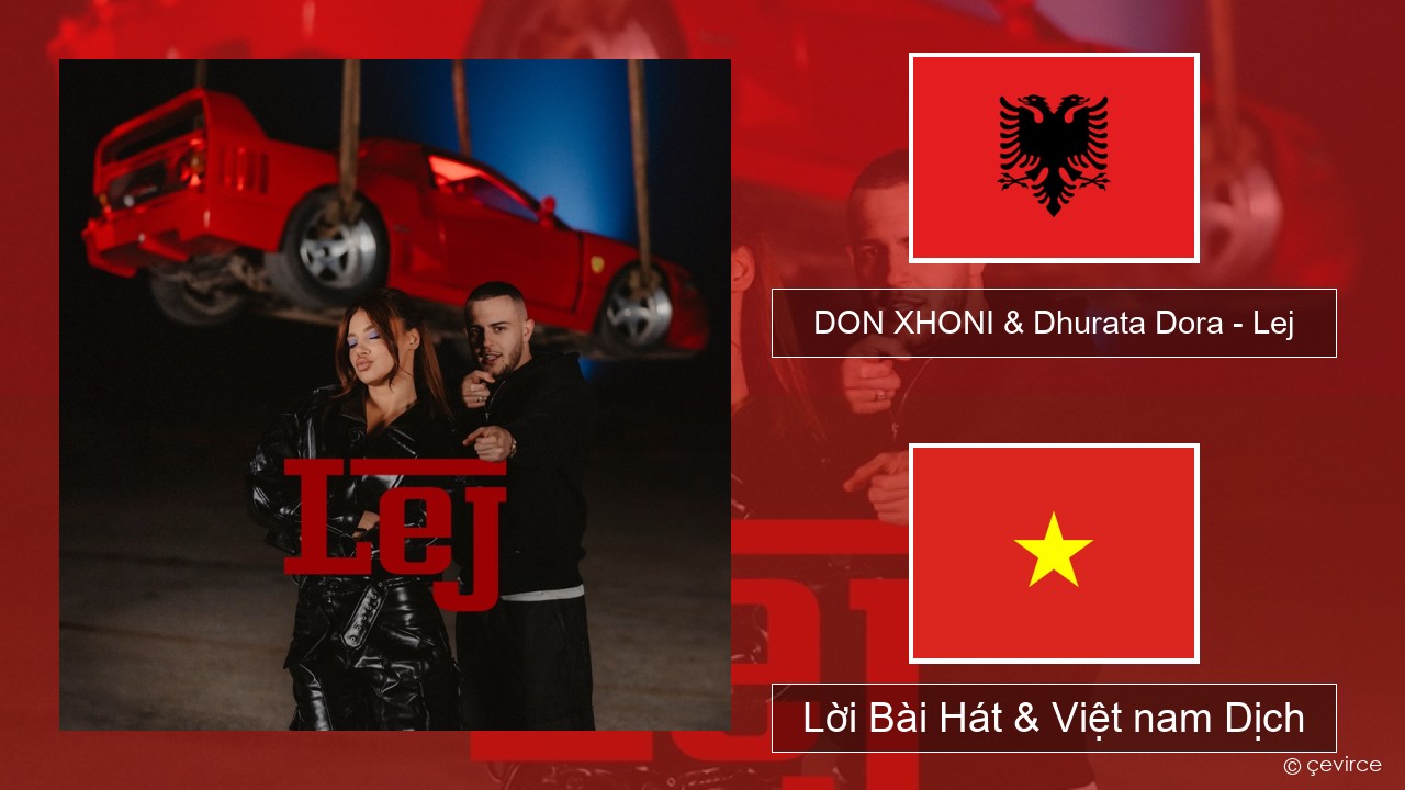 DON XHONI & Dhurata Dora – Lej Albanian Lời Bài Hát & Việt nam Dịch