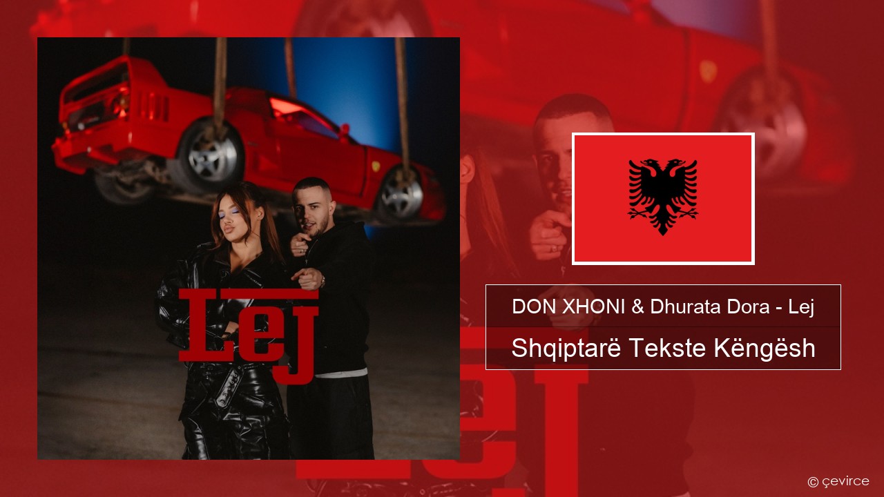 DON XHONI & Dhurata Dora – Lej Shqiptarë Tekste Këngësh