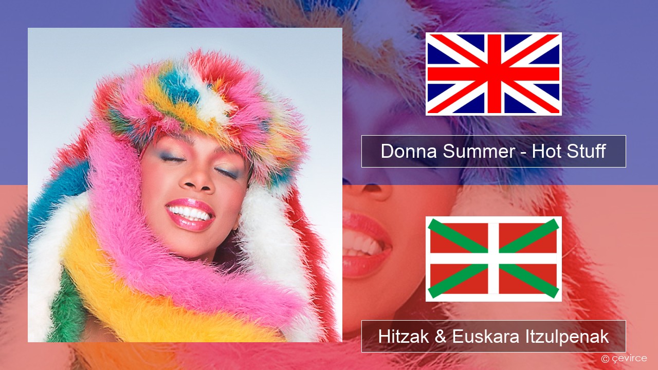 Donna Summer – Hot Stuff Ingelesa Hitzak & Euskara Itzulpenak