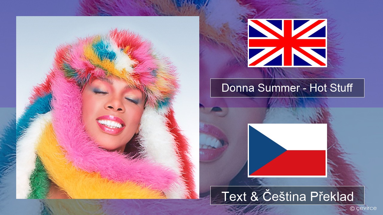 Donna Summer – Hot Stuff Anglický Text & Čeština Překlad