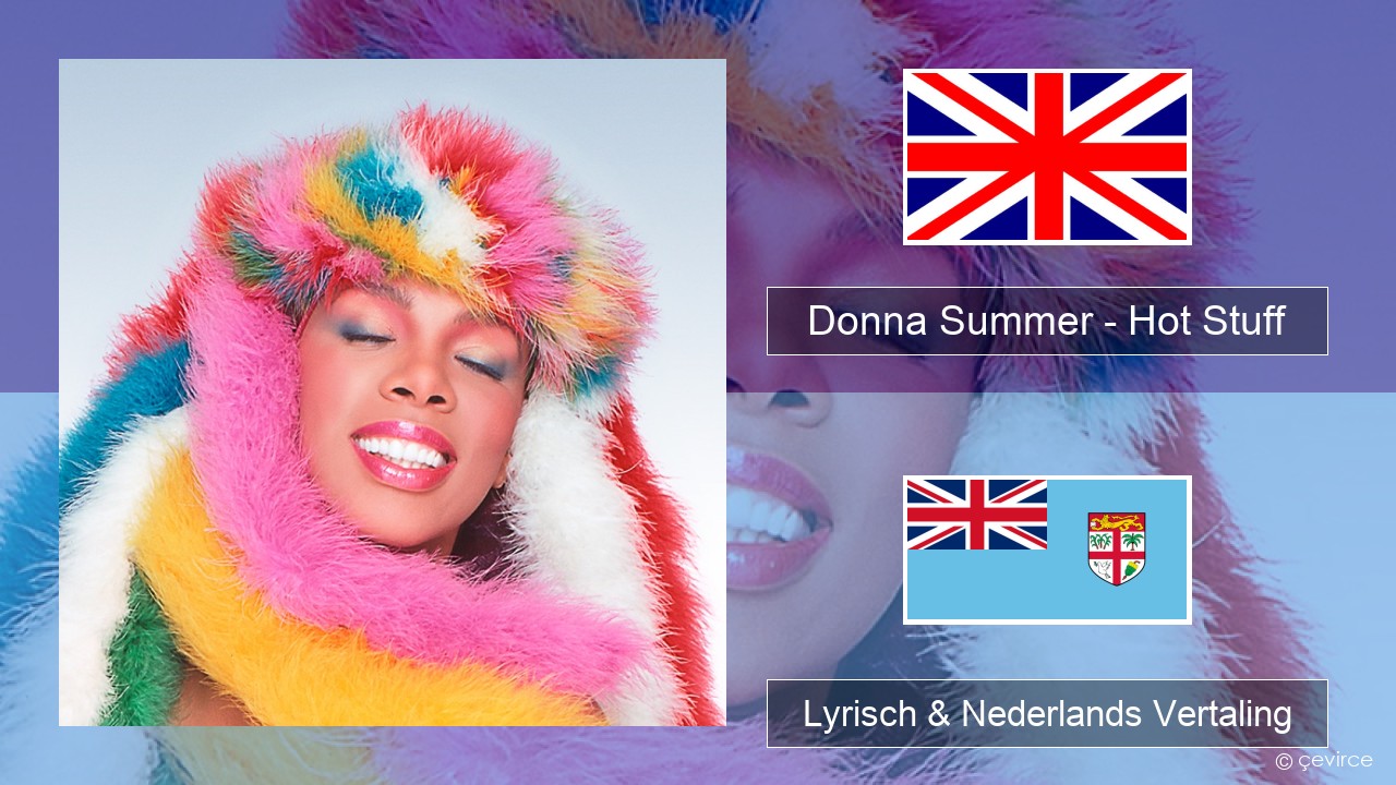 Donna Summer – Hot Stuff Engels Lyrisch & Nederlands Vertaling